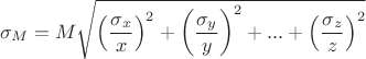 $$\sigma_M= M \sqrt{ \left( \frac{ \sigma_x}{x} \right )^2 + \left( \frac{ \sigma_y}{y} \right )^2 + 
... + \left( \frac{ \sigma_z}{z} \right )^2}$$