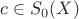 $c \in S_0(X)$ $c \in S_0(X)$