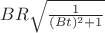 $BR \sqrt{\frac {1}{(Bt)^2+1}}$
