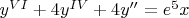 $y^{VI} + 4y^{IV}+4y''=e^5x$
