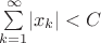 $\sum\limits_{k=1}^{\infty}\lvert x_k \rvert < C$