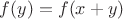 $f(y) = f(x+y)$