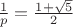 $\frac1p=\frac{1+\sqrt{5}}{2}$