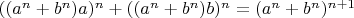 $((a^n+b^n)a)^n + ((a^n+b^n)b)^n = (a^n + b^n)^{n+1}$