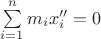 $\sum\limits_{i=1}^n m_i x_i''=0$