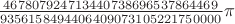 $\frac{467807924713440738696537864469}{9356158494406409073105221750000}\pi$