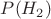 $P(H_{2}) $