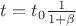 $t=t_0\frac{1}{1+\beta}$