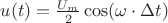 $u(t) = \frac{U_m}{2} \cos (\omega \cdot \Delta t) $