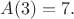 $A(3)=7.$