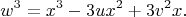 $$w^3=x^3-3ux^2+3v^2x.$$