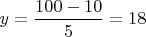 $y=\dfrac{100-10}{5}=18$