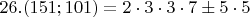 $26. (151;101)=2\cdot3\cdot3\cdot7\pm 5\cdot5$