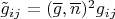 $\tilde g_{ij}=(\overline g,\overline n)^2g_{ij}$