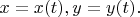 $x=x(t),y=y(t).$