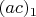 $(ac)_1$