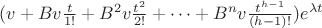$(v+Bv\frac{t}{1!}+B^2v\frac{t^2}{2!}+ \dots + B^nv\frac{t^{h-1}}{(h-1)!})e^{\lambda t}\quad $
