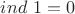 $ind\ 1 = 0$