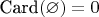 \DeclareMathOperator{\Card}{Card}$\Card(\varnothing)=0$