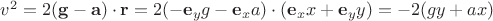 $v^2=2(\mathbf g-\mathbf a)\cdot\mathbf r=2(-\mathbf e_y g-\mathbf e_x a)\cdot(\mathbf e_x x +\mathbf e_y y)=-2(gy+ax)$