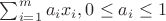 $\sum_{i=1}^{m}a_ix_i, 0 \leq a_i \leq 1$