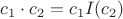$c_1\cdot c_2=c_1I(c_2)$