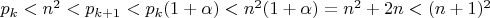 $p_{k}<n^2<p_{k+1}<p_{k}(1+\alpha)<n^2(1+\alpha)=n^2+2n<(n+1)^2$