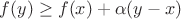 $f(y) \geq f(x)+ \alpha(y-x)$