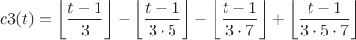 $c3(t)=\left \lfloor \dfrac {t-1}{3} \right \rfloor - \left \lfloor \dfrac {t-1}{3 \cdot 5}\right \rfloor - \left \lfloor \dfrac {t-1}{3 \cdot7}\right \rfloor+\left \lfloor \dfrac {t-1}{3 \cdot 5 \cdot7} \right \rfloor$ $c3(t)=\left \lfloor \dfrac {t-1}{3} \right \rfloor - \left \lfloor \dfrac {t-1}{3 \cdot 5}\right \rfloor - \left \lfloor \dfrac {t-1}{3 \cdot7}\right \rfloor+\left \lfloor \dfrac {t-1}{3 \cdot 5 \cdot7} \right \rfloor$