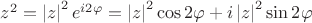 $z^2=\left\lvert z\right\rvert^2e^{i 2\varphi}=\left\lvert z\right\rvert^2\cos2\varphi+i \left\lvert z\right\rvert^2\sin 2\varphi$