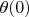 $\theta (0)$