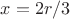 $x=2r/3$