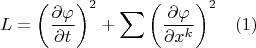 $$L=\left (\frac{\partial\varphi}{\partial t}\right )^2+\sum\left (\frac{\partial\varphi}{\partial x^k}\right )^2\,\,\,\,\,(1)$$