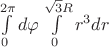 $\int\limits_{0}^{2\pi} d\varphi \int\limits_{0}^{\sqrt{3}R} r^{3}dr$