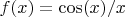 $ f(x)=\cos (x)/x$