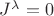 $J^\lambda=0$