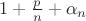 $1 + \frac{p}{n} + \alpha_n$