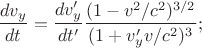 $\dfrac{dv_y}{dt}=\dfrac{dv'_y}{dt'} \dfrac{(1-v^2/c^2)^{3/2}}{(1+v'_y v/c^2)^3};$