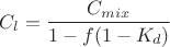 $$C_l=\frac{C_{mix}}{1-f(1-K_d)}$$ $$C_l=\frac{C_{mix}}{1-f(1-K_d)}$$