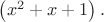 $\left(x^2+x+1\right).$
