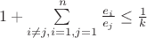 $1+\sum\limits_{i\not = j,\\i=1,\\j=1}^{n}\frac{e_i}{e_j}\leq \frac{1}{k}$