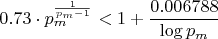 $$0.73 \cdot p_m^{\frac{1}{p_m-1}} < 1 + \frac{0.006788}{\log p_m}$$