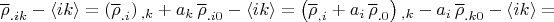 $\overline \rho_{.ik}-\langle ik \rangle=\left(\overline \rho_{.i}
\right){}_{,k}+a_k \, \overline \rho_{.i0} -\langle ik \rangle=\left(\overline \rho_{,i} + a_i \, \overline \rho_{.0}\right){}_{,k}-a_i \, \overline \rho_{.k0} -\langle ik \rangle=$