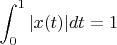 $$\int_{0}^{1} |x(t)| dt = 1 $$