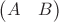$\begin{pmatrix} A&B\end{pmatrix}$
