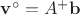 $\mathbf v^\circ = A^+ \mathbf b$