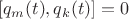 $[q_m(t),q_k(t)]=0$