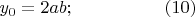 $y_{0} = 2ab; ~~~~~~~~~~~~~~~ (10) $