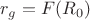 $r_{g}=F(R_{0})$