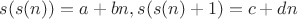 $s(s(n))=a+bn, s(s(n)+1)=c+dn$
